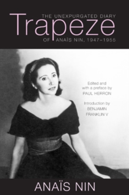 Trapeze : The Unexpurgated Diary of Anais Nin, 1947-1955, EPUB eBook