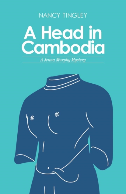 A Head in Cambodia : A Jenna Murphy Mystery, EPUB eBook