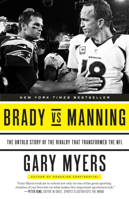 Brady vs Manning : The Untold Story of the Rivalry That Transformed the NFL, Paperback / softback Book