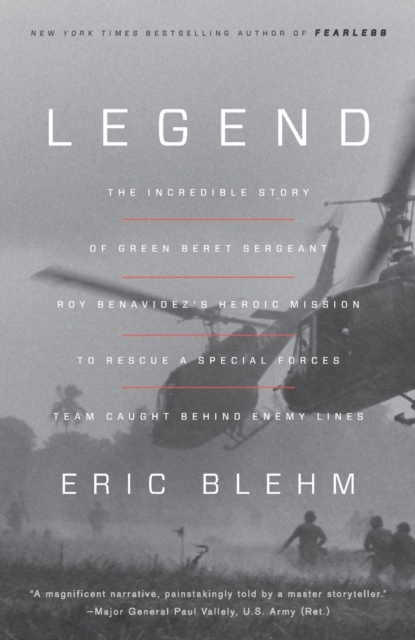 Legend : The Incredible Story of Green Beret Sergeant Roy Benavidez's Heroic Mission to Rescue a Special Forces Team Caught Behind Enemy Lines, Paperback / softback Book