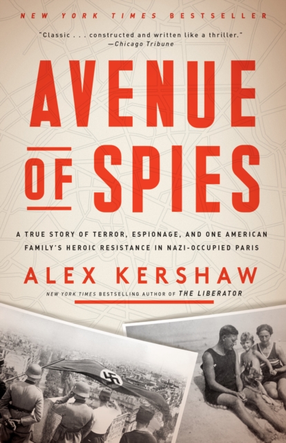Avenue of Spies : A True Story of Terror, Espionage, and One American Family's Heroic Resistance in Nazi-Occupied Paris, Paperback / softback Book