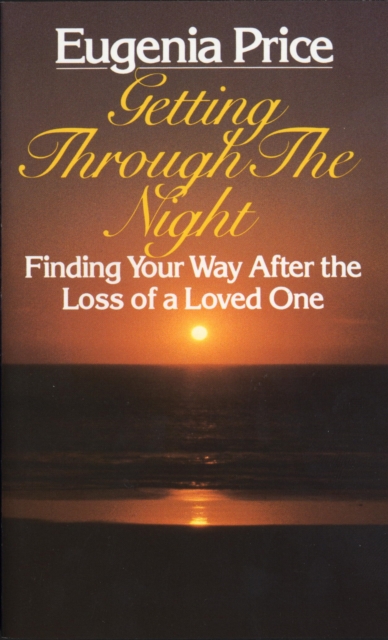 Getting Through the Night: Finding Your Way After the Loss of a Loved One, EPUB eBook