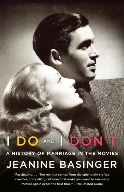 I Do and I Don't : A History of Marriage in the Movies, Paperback / softback Book