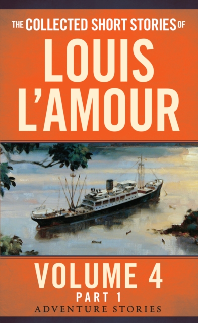 The Collected Short Stories of Louis L'Amour, Volume 4, Part 1 : Adventure Stories, Paperback / softback Book