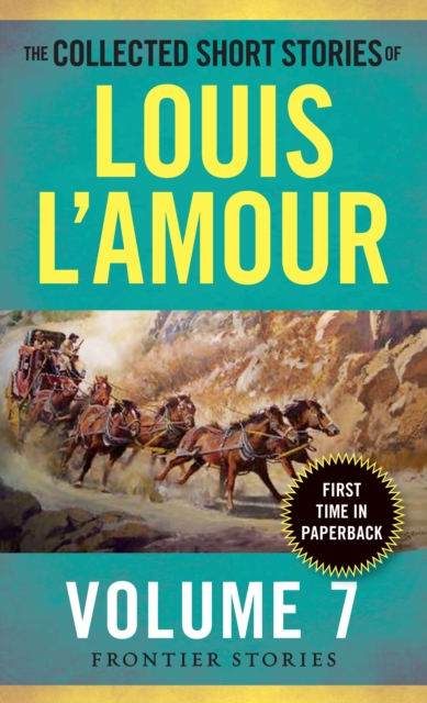 The Collected Short Stories of Louis L'Amour, Volume 7 : Frontier Stories, Paperback / softback Book