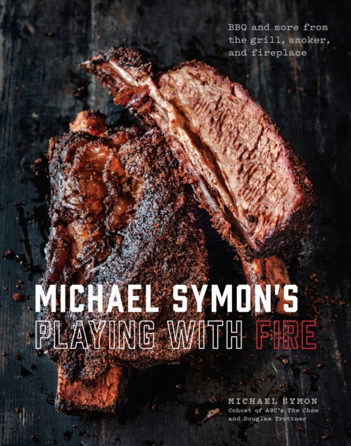 Michael Symon's BBQ : BBQ and More from the Grill, Smoker, and Fireplace, Hardback Book