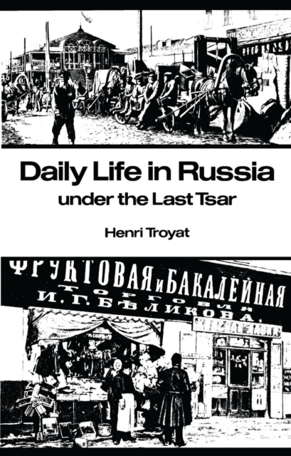 Daily Life in Russia under the Last Tsar, Paperback / softback Book