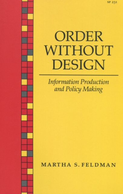 Order Without Design : Information Production and Policy Making, Paperback / softback Book