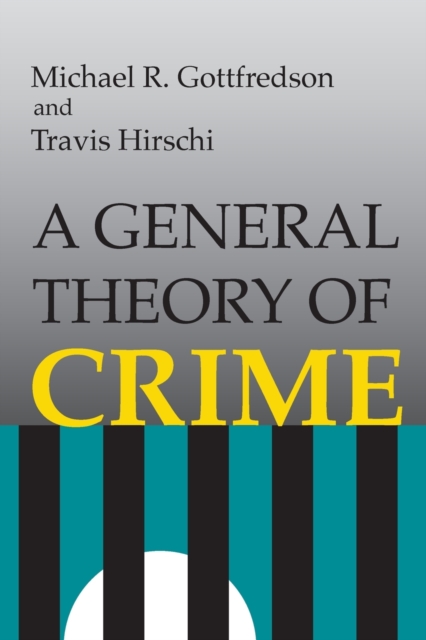 A General Theory of Crime, Paperback / softback Book
