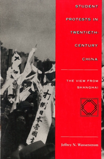 Student Protests in Twentieth-Century China : The View from Shanghai, Hardback Book