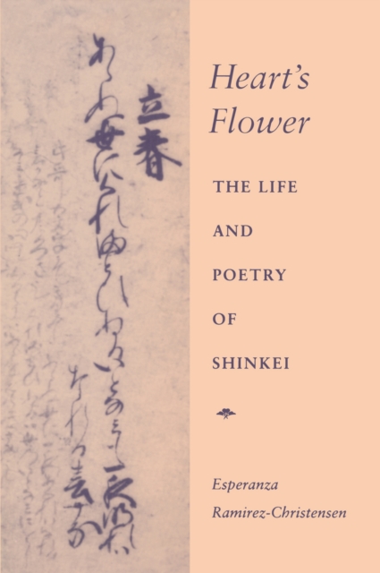 Heart's Flower : The Life and Poetry of Shinkei, Hardback Book
