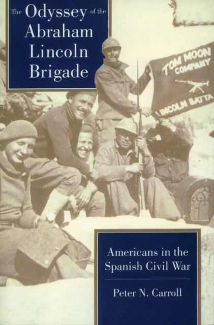 The Odyssey of the Abraham Lincoln Brigade : Americans in the Spanish Civil War, Paperback / softback Book