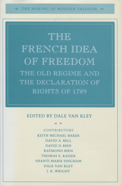 The French Idea of Freedom : The Old Regime and the Declaration of Rights of 1789, Hardback Book