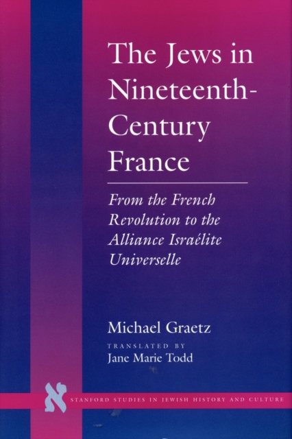 The Jews in Nineteenth-Century France : From the French Revolution to the Alliance Israelite Universelle, Hardback Book