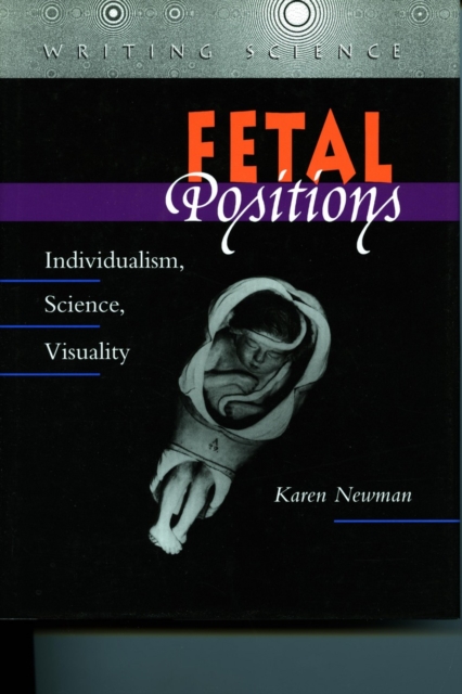 Fetal Positions : Individualism, Science, Visuality, Paperback / softback Book