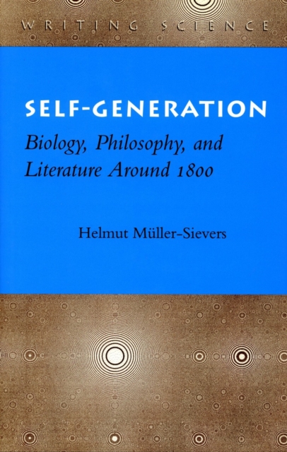 Self-Generation : Biology, Philosophy, and Literature Around 1800, Hardback Book