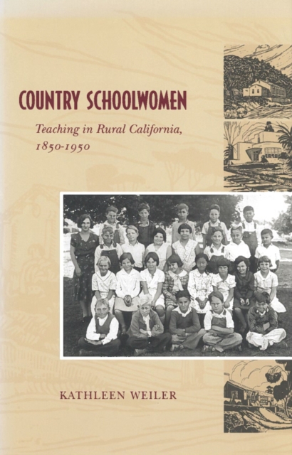 Country Schoolwomen : Teaching in Rural California, 1850-1950, Hardback Book
