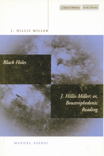 Black Holes / J. Hillis Miller; or, Boustrophedonic Reading, Hardback Book