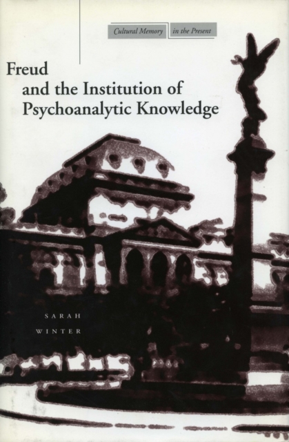 Freud and the Institution of Psychoanalytic Knowledge, Hardback Book