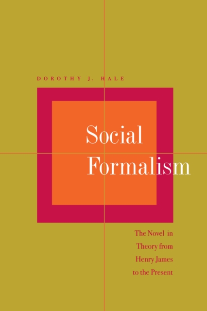 Social Formalism : The Novel in Theory from Henry James to the Present, Paperback / softback Book