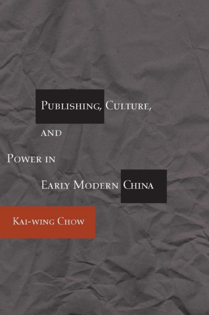Publishing, Culture, and Power in Early Modern China, Paperback / softback Book