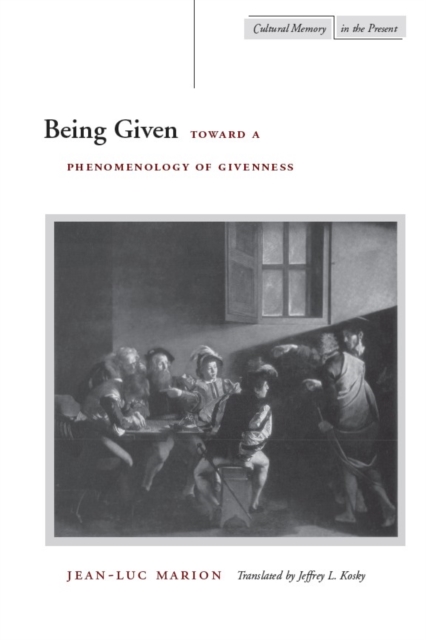 Being Given : Toward a Phenomenology of Givenness, Hardback Book