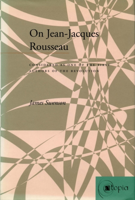 On Jean-Jacques Rousseau : Considered as One of the First Authors of the Revolution, Hardback Book