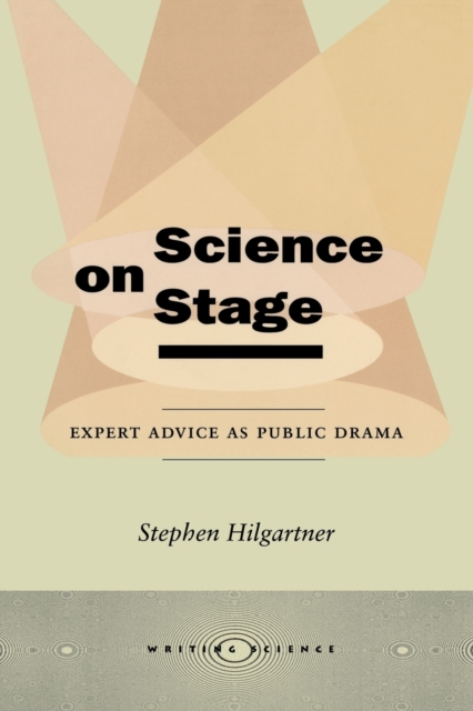 Science on Stage : Expert Advice as Public Drama, Paperback / softback Book