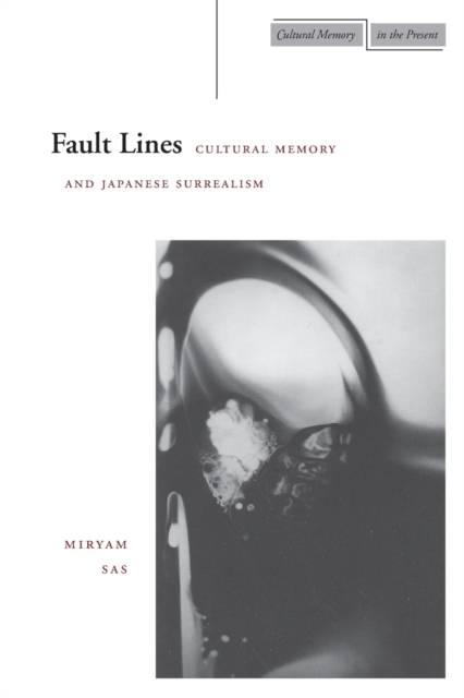 Fault Lines : Cultural Memory and Japanese Surrealism, Paperback / softback Book