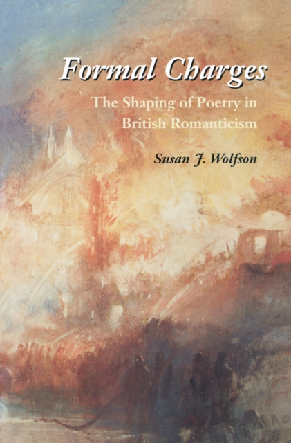 Formal Charges : The Shaping of Poetry in British Romanticism, Paperback / softback Book