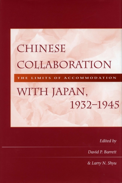 Chinese Collaboration with Japan, 1932-1945 : The Limits of Accommodation, Hardback Book