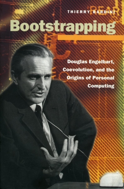 Bootstrapping : Douglas Engelbart, Coevolution, and the Origins of Personal Computing, Paperback / softback Book