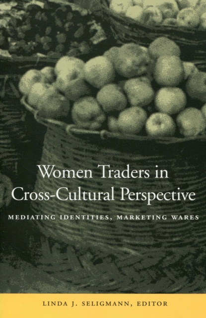 Women Traders in Cross-Cultural Perspective : Mediating Identities, Marketing Wares, Hardback Book