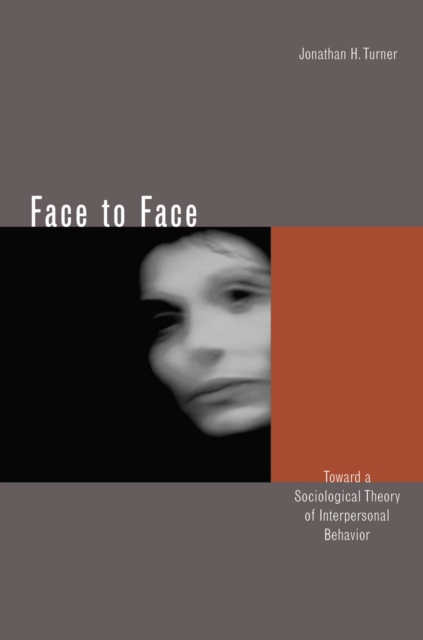 Face to Face : Toward a Sociological Theory of Interpersonal Behavior, Hardback Book