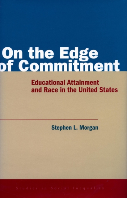 On the Edge of Commitment : Educational Attainment and Race in the United States, Hardback Book