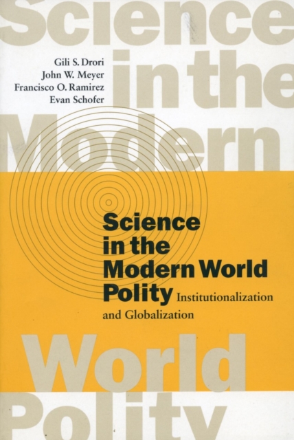 Science in the Modern World Polity : Institutionalization and Globalization, Hardback Book