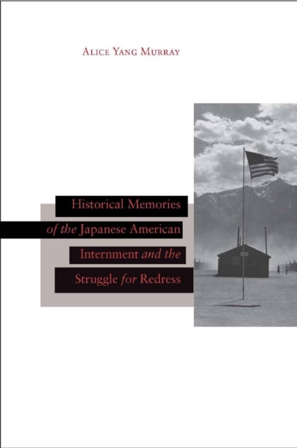 Historical Memories of the Japanese American Internment and the Struggle for Redress, Hardback Book