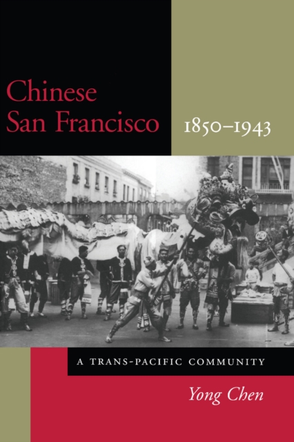 Chinese San Francisco, 1850-1943 : A Trans-Pacific Community, Paperback / softback Book