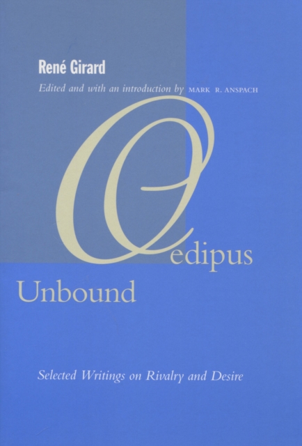 Oedipus Unbound : Selected Writings on Rivalry and Desire, Hardback Book