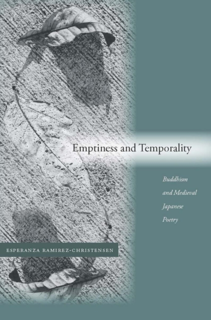 Emptiness and Temporality : Buddhism and Medieval Japanese Poetics, Hardback Book