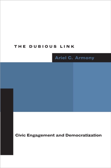 The Dubious Link : Civic Engagement and Democratization, Hardback Book