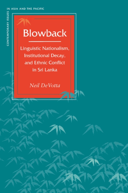Blowback : Linguistic Nationalism, Institutional Decay, and Ethnic Conflict in Sri Lanka, Paperback / softback Book