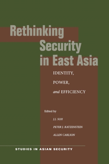 Rethinking Security in East Asia : Identity, Power, and Efficiency, Paperback / softback Book