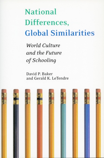 National Differences, Global Similarities : World Culture and the Future of Schooling, Hardback Book
