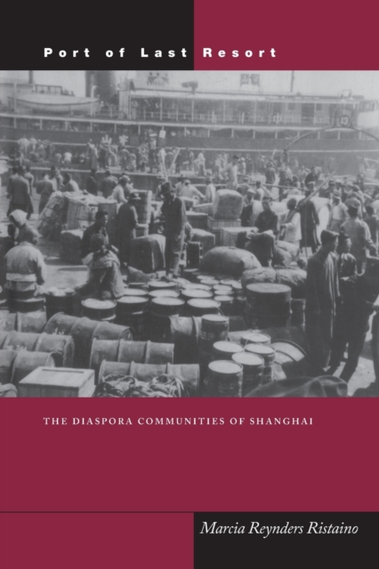 Port of Last Resort : The Diaspora Communities of Shanghai, Paperback / softback Book