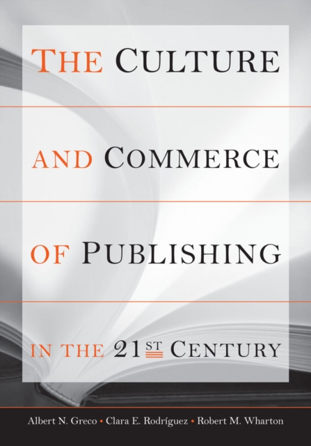 The Culture and Commerce of Publishing in the 21st Century, Hardback Book