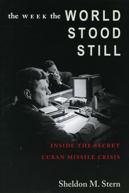 The Week the World Stood Still : Inside the Secret Cuban Missile Crisis, Hardback Book