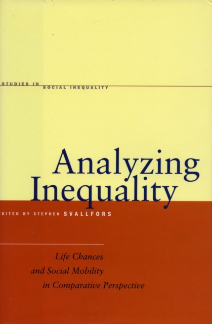 Analyzing Inequality : Life Chances and Social Mobility in Comparative Perspective, Hardback Book