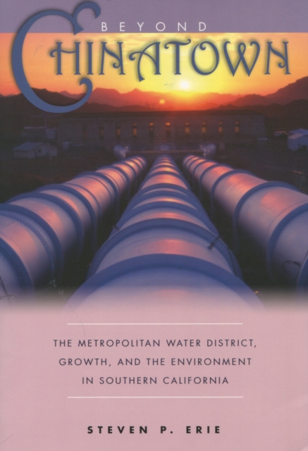 Beyond Chinatown : The Metropolitan Water District, Growth, and the Environment in Southern California, Paperback / softback Book