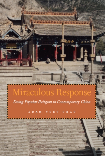 Miraculous Response : Doing Popular Religion in Contemporary China, Hardback Book